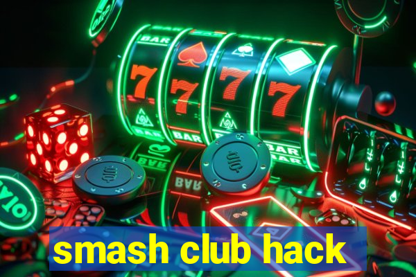 smash club hack