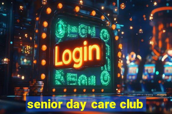 senior day care club