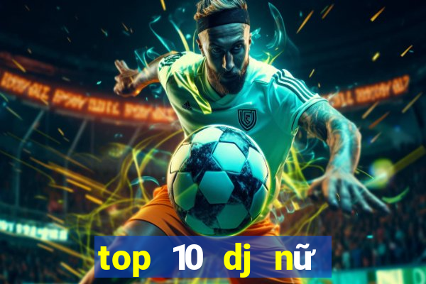 top 10 dj nữ việt nam