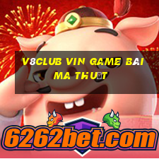 V8Club Vin Game Bài Ma Thuật