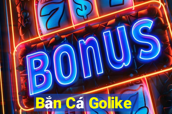 Bắn Cá Golike