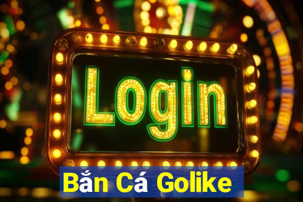 Bắn Cá Golike