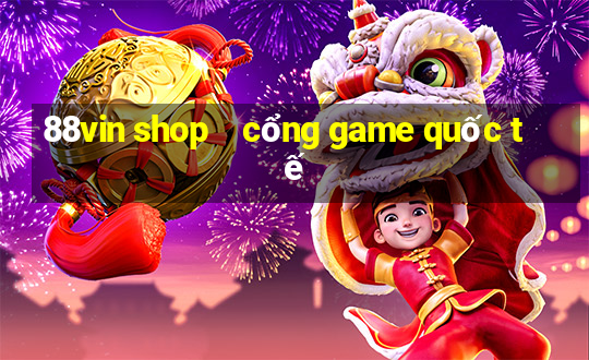 88vin shop    cổng game quốc tế