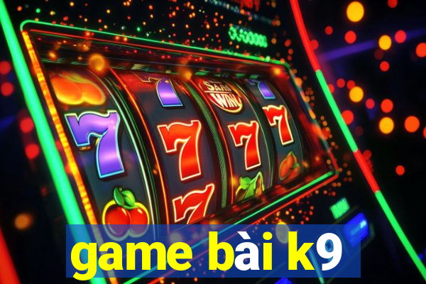 game bài k9