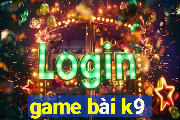 game bài k9