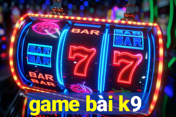 game bài k9