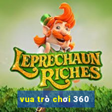 vua trò chơi 360