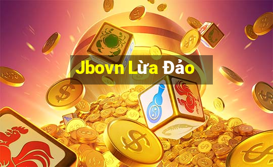 Jbovn Lừa Đảo