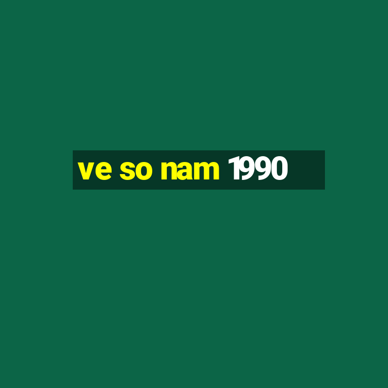 ve so nam 1990