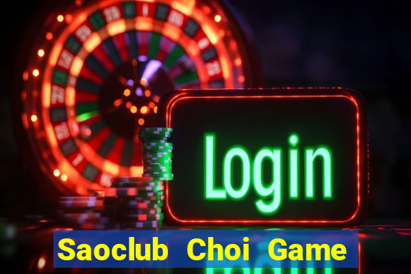 Saoclub Choi Game Đánh Bài