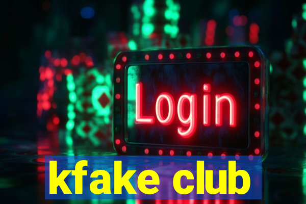 kfake club