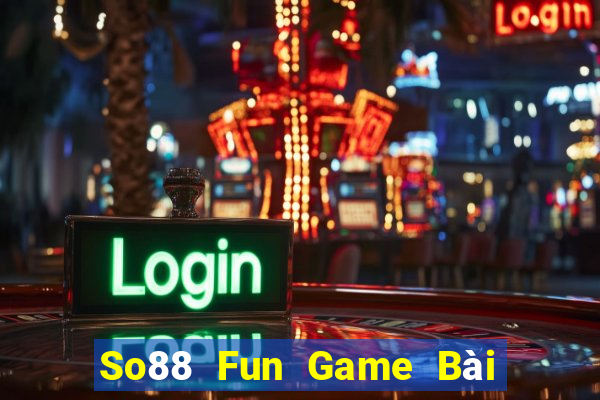 So88 Fun Game Bài Có Code