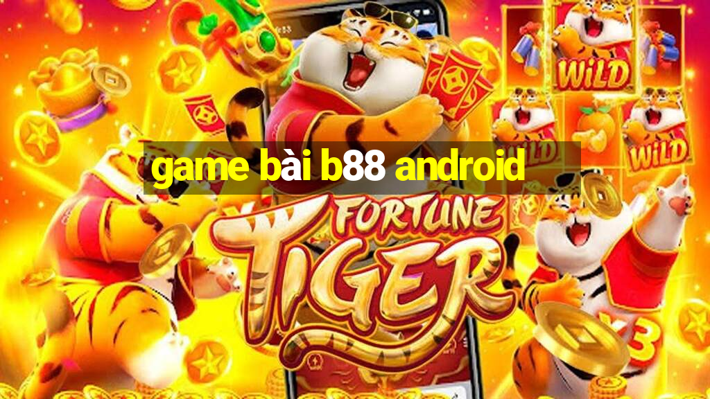 game bài b88 android