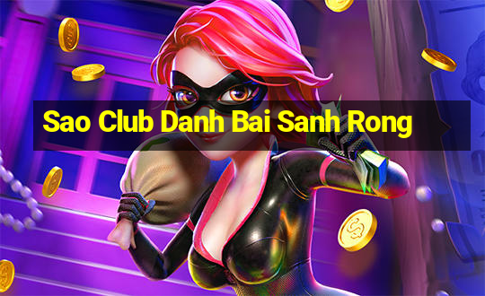 Sao Club Danh Bai Sanh Rong