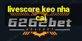 livescore keo nha cai