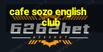 cafe sozo english club