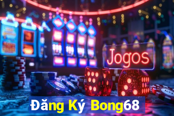 Đăng Ký Bong68