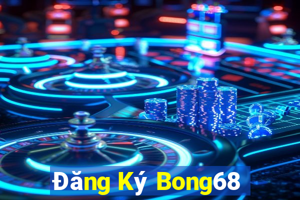 Đăng Ký Bong68