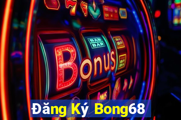 Đăng Ký Bong68