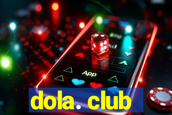 dola. club