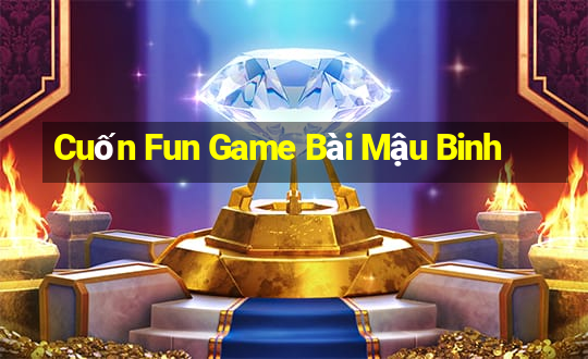 Cuốn Fun Game Bài Mậu Binh