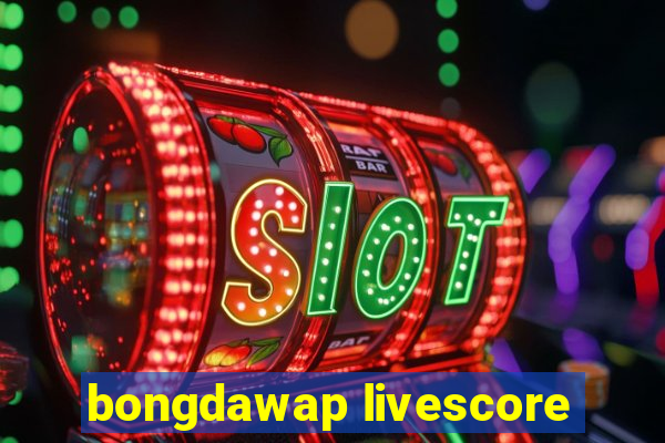 bongdawap livescore