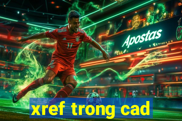 xref trong cad