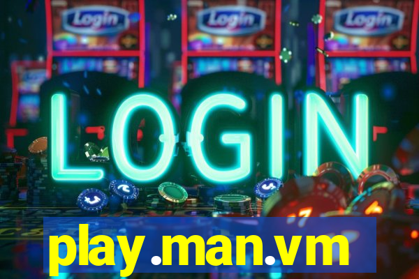 play.man.vm