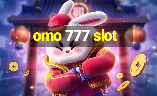 omo 777 slot