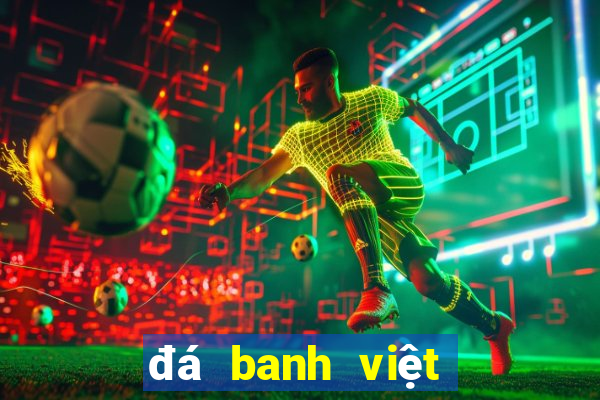 đá banh việt nam trực tiếp vtv6