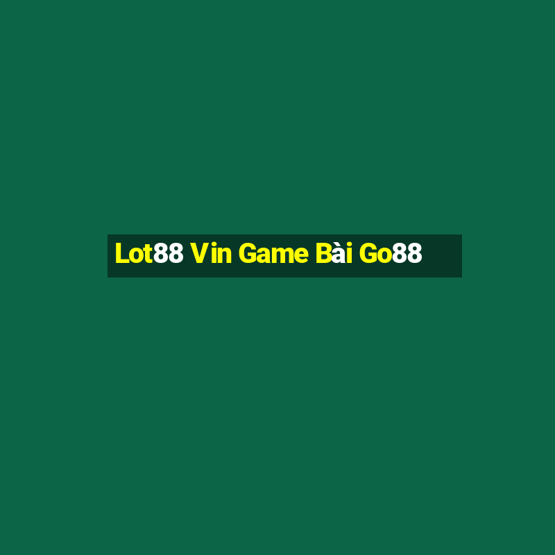 Lot88 Vin Game Bài Go88