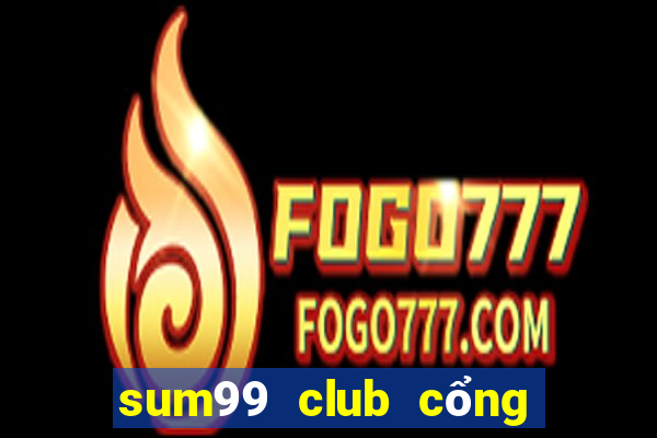 sum99 club cổng game quốc tế