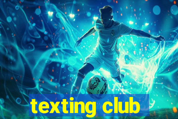 texting club