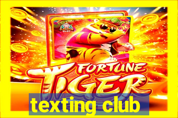 texting club