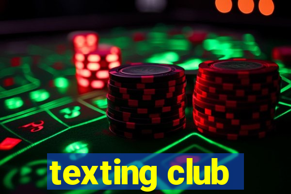 texting club