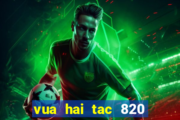 vua hai tac 820 phim bat hu