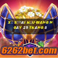 xổ số đài hậu giang ngày 25 tháng 8