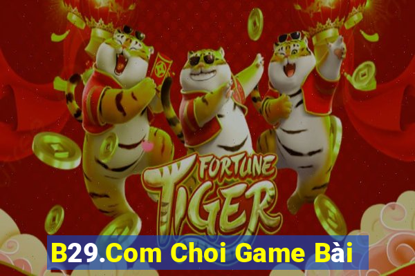 B29.Com Choi Game Bài