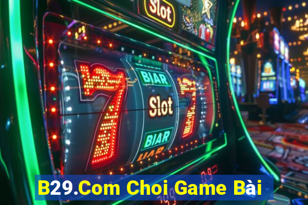 B29.Com Choi Game Bài