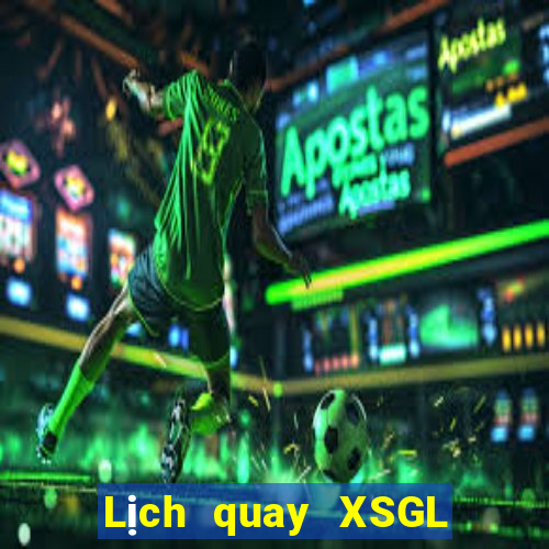 Lịch quay XSGL ngày 24