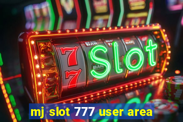 mj slot 777 user area