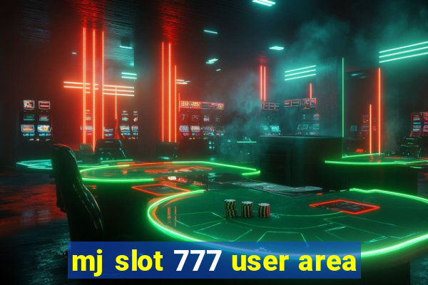 mj slot 777 user area