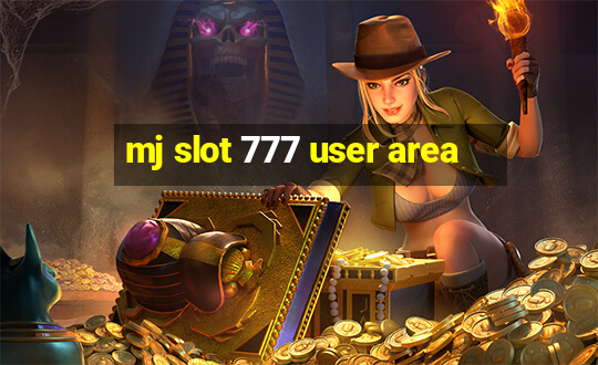 mj slot 777 user area