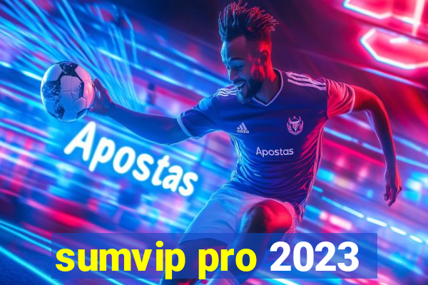 sumvip pro 2023