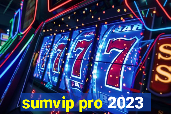 sumvip pro 2023