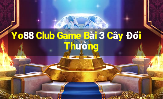 Yo88 Club Game Bài 3 Cây Đổi Thưởng