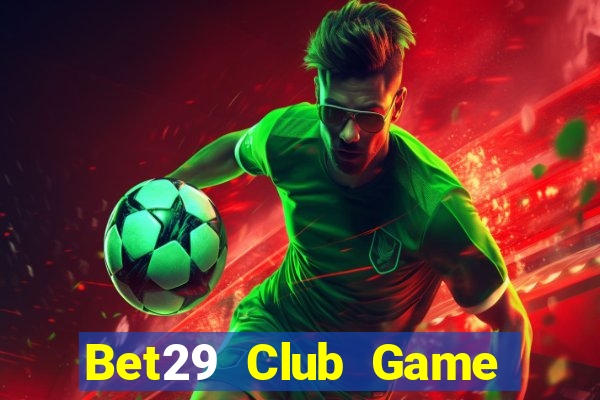 Bet29 Club Game Bài Ông Trùm Poker