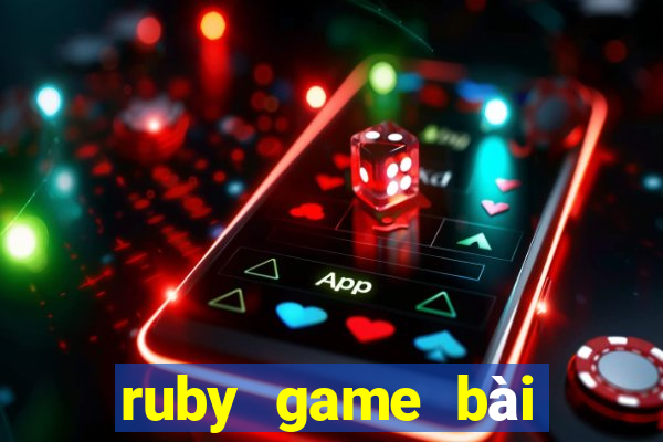 ruby game bài phiên bản đầu tiên