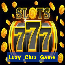 Luxy Club Game Đánh Bài Ăn Tiền Uy Tín