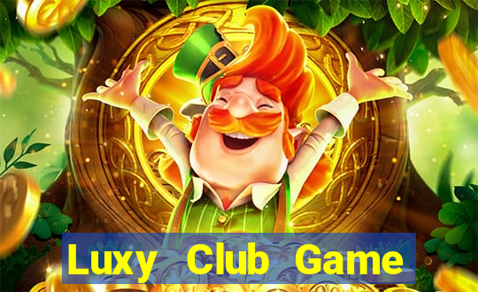 Luxy Club Game Đánh Bài Ăn Tiền Uy Tín